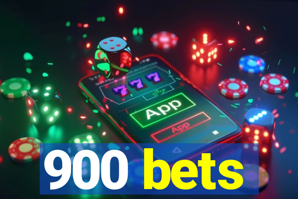 900 bets